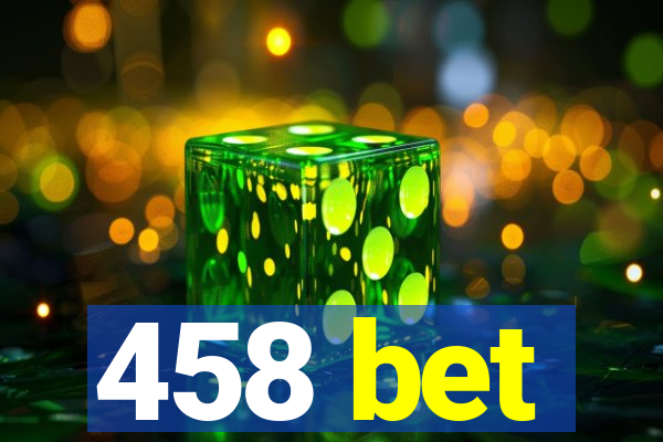 458 bet